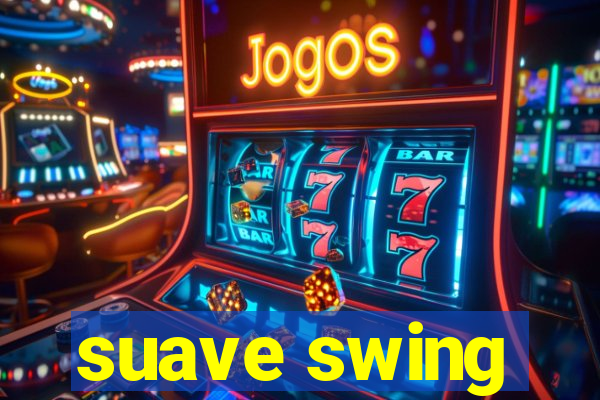 suave swing